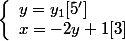 \left\{\begin{array}l y = y_1   [5']
 \\ x =-2y+1   [3]\end{array}\right.